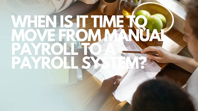 When is it time to move from manual payroll blog