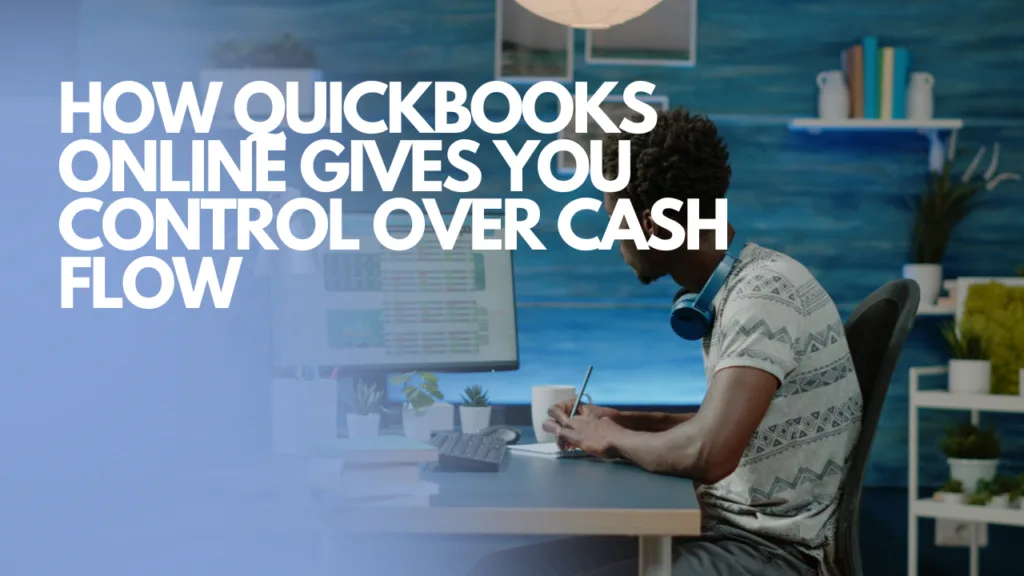 How QB Gives You Control Over Cash Flow